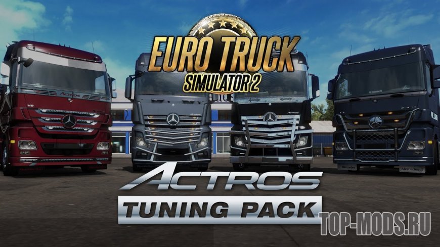 ETS 2: Actros Tuning Pack - вышло новое DLC