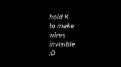 Hold K to make wires invisible